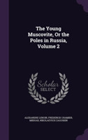 Young Muscovite, or the Poles in Russia, Volume 2