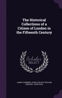 Historical Collections of a Citizen of London in the Fifteenth Century