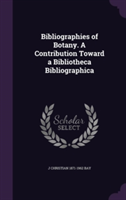 Bibliographies of Botany. a Contribution Toward a Bibliotheca Bibliographica