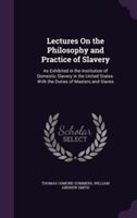 Lectures on the Philosophy and Practice of Slavery