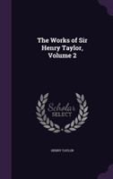 Works of Sir Henry Taylor, Volume 2