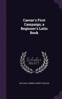 Caesar's First Campaign; A Beginner's Latin Book