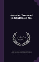 Comedies; Translated by John Benson Rose