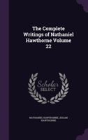 Complete Writings of Nathaniel Hawthorne Volume 22