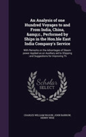 Analysis of One Hundred Voyages to and from India, China, &C., Performed by Ships in the Hon.Ble East India Company's Service