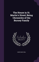 House in St. Martin's Street; Being Chronicles of the Burney Family
