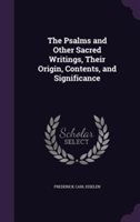 Psalms and Other Sacred Writings, Their Origin, Contents, and Significance