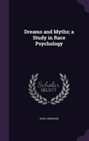 Dreams and Myths; A Study in Race Psychology