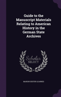 Guide to the Manuscript Materials Relating to American History in the German State Archives