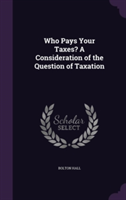 Who Pays Your Taxes? a Consideration of the Question of Taxation