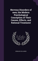 Nervous Disorders of Men; The Modern Psychological Conception of Their Causes, Effects, and Rational Treatment