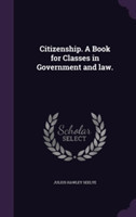 Citizenship. a Book for Classes in Government and Law.