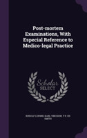 Post-Mortem Examinations, with Especial Reference to Medico-Legal Practice