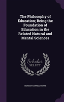 Philosophy of Education; Being the Foundation of Education in the Related Natural and Mental Sciences
