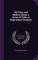 Old Tales and Modern Ideals; A Series of Talks to High School Students