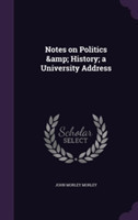 Notes on Politics & History; A University Address