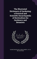 Illustrated Dictionary of Gardening; A Practical and Scientific Encyclopaedia of Horticulture for Gardeners and Botanists