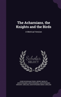 Acharnians, the Knights and the Birds