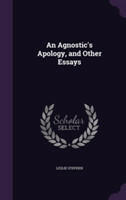 Agnostic's Apology, and Other Essays