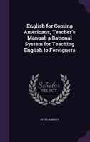 English for Coming Americans, Teacher's Manual; A Rational System for Teaching English to Foreigners