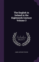 English in Ireland in the Eighteenth Century Volume 3