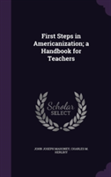 First Steps in Americanization; A Handbook for Teachers