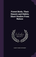 Forest Birds, Their Haunts and Habits; Short Studies from Nature