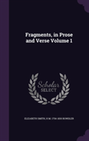 Fragments, in Prose and Verse Volume 1