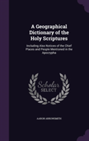 Geographical Dictionary of the Holy Scriptures