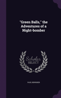 Green Balls, the Adventures of a Night-Bomber