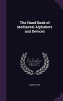 Hand Book of Mediaeval Alphabets and Devices