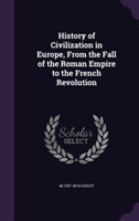 History of Civilization in Europe, from the Fall of the Roman Empire to the French Revolution