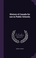 History of Canada for Use in Public Schools;