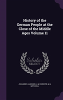 History of the German People at the Close of the Middle Ages Volume 11