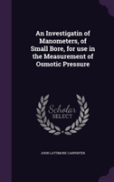 Investigatin of Manometers, of Small Bore, for Use in the Measurement of Osmotic Pressure