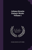Juliana Horatia Ewing's Works Volume 1