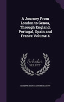 Journey from London to Genoa, Through England, Portugal, Spain and France Volume 4
