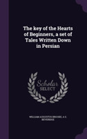 Key of the Hearts of Beginners, a Set of Tales Written Down in Persian
