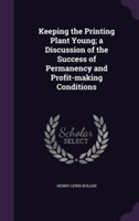 Keeping the Printing Plant Young; A Discussion of the Success of Permanency and Profit-Making Conditions