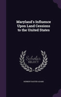 Maryland's Influence Upon Land Cessions to the United States