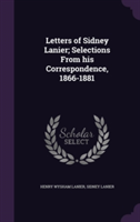 Letters of Sidney Lanier; Selections from His Correspondence, 1866-1881