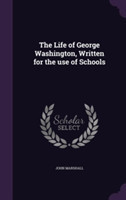 Life of George Washington, Written for the Use of Schools