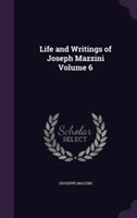 Life and Writings of Joseph Mazzini Volume 6