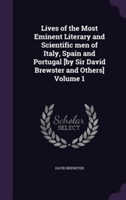 Lives of the Most Eminent Literary and Scientific Men of Italy, Spain and Portugal [By Sir David Brewster and Others] Volume 1