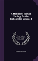 Manual of Marine Zoology for the British Isles Volume 1