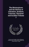 Masterpieces and the History of Literature, Analysis, Criticism, Character and Incident Volume 7