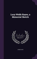 Lucy Webb Hayes, a Memorial Sketch