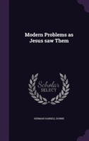 Modern Problems as Jesus Saw Them