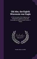 Old Abe, the Eighth Wisconsin War Eagle