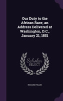 Our Duty to the African Race, an Address Delivered at Washington, D.C., January 21, 1851